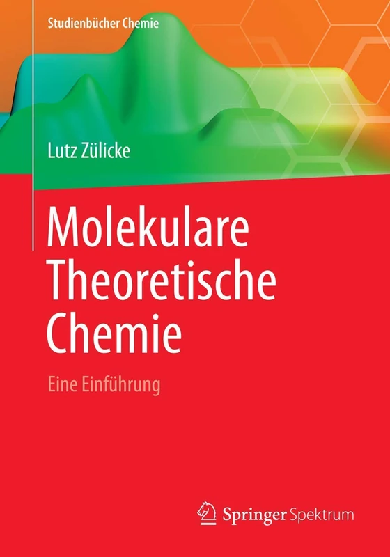 Molekulare Theoretische Chemie: Eine Einführung (Studienbücher Chemie)