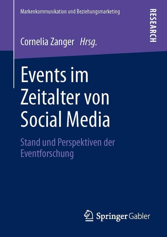 Events im Zeitalter von Social Media: Stand und Perspektiven der Eventforschung (Markenkommunikation und Beziehungsmarketing)