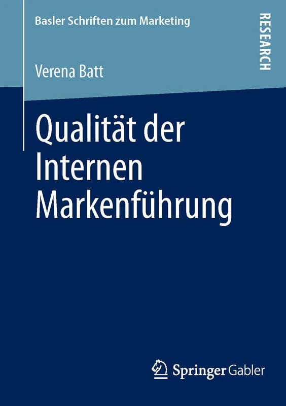 Qualität der Internen Markenführung: Konzeptualisierung, empirische Befunde und Steuerung eines markenkonformen Mitarbeiterverhaltens: 31 (Basler Schriften zum Marketing, 31)