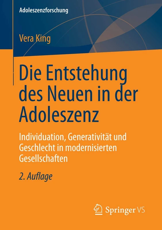 Die Entstehung des Neuen in der Adoleszenz: Individuation, Generativität und Geschlecht in modernisierten Gesellschaften: 1 (Adoleszenzforschung, 1)