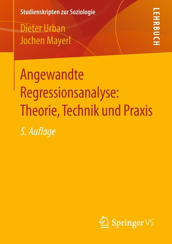 Angewandte Regressionsanalyse: Theorie, Technik und Praxis (Studienskripten zur Soziologie)