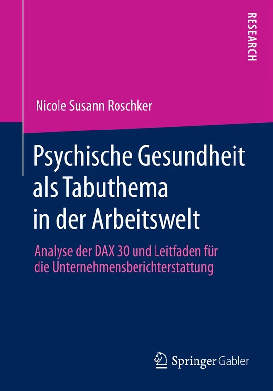Psychische Gesundheit als Tabuthema in der Arbeitswelt: Analyse der DAX 30 und Leitfaden für die Unternehmensberichterstattung