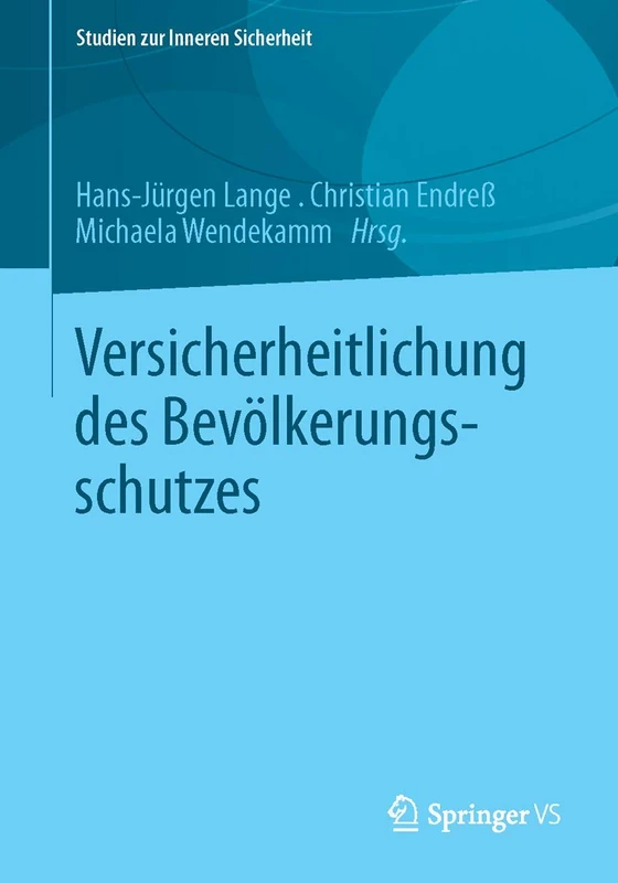 Versicherheitlichung des Bevölkerungsschutzes: 15 (Studien zur Inneren Sicherheit, 15) - Image 1