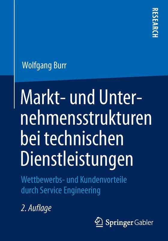 Markt- und Unternehmensstrukturen bei technischen Dienstleistungen: Wettbewerbs- und Kundenvorteile durch Service Engineering