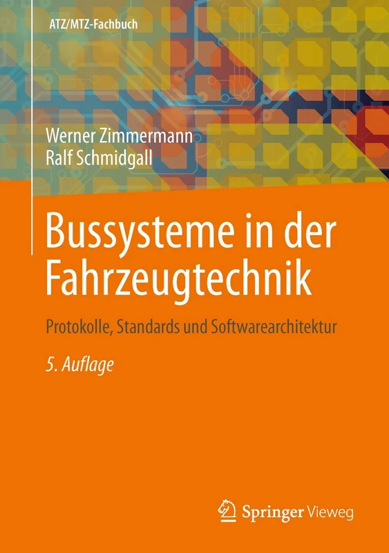 Bussysteme in der Fahrzeugtechnik: Protokolle, Standards und Softwarearchitektur (ATZ/MTZ-Fachbuch)