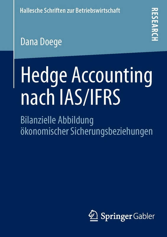 Hedge Accounting nach IAS/IFRS: Bilanzielle Abbildung ökonomischer Sicherungsbeziehungen: 29 (Hallesche Schriften zur Betriebswirtschaft, 29) - Image 1
