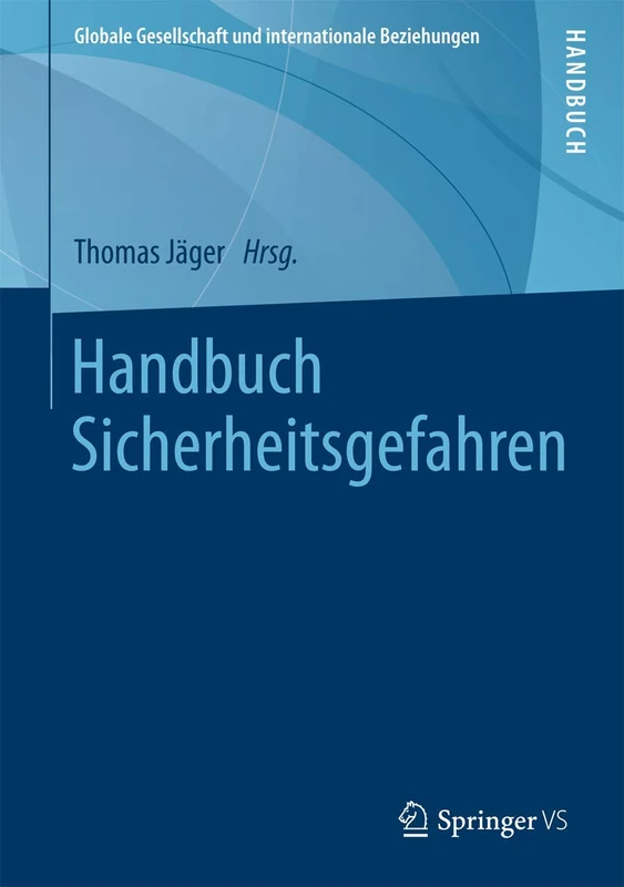Handbuch Sicherheitsgefahren (Globale Gesellschaft und internationale Beziehungen)