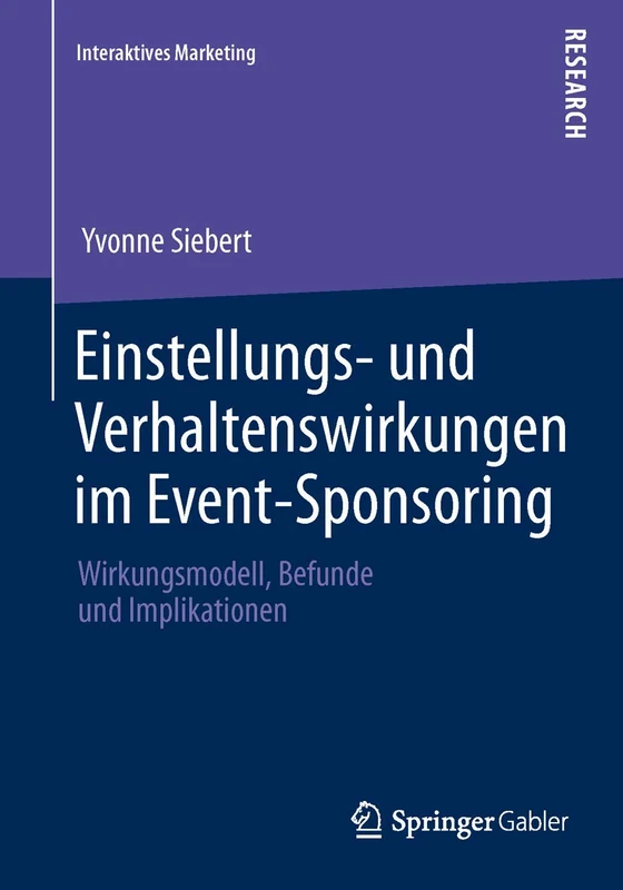 Einstellungs- und Verhaltenswirkungen im Event-Sponsoring: Wirkungsmodell, Befunde und Implikationen (Interaktives Marketing)