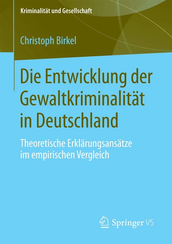 Die Entwicklung der Gewaltkriminalität in Deutschland: Theoretische Erklärungsansätze im empirischen Vergleich (Kriminalität und Gesellschaft) - Image 1
