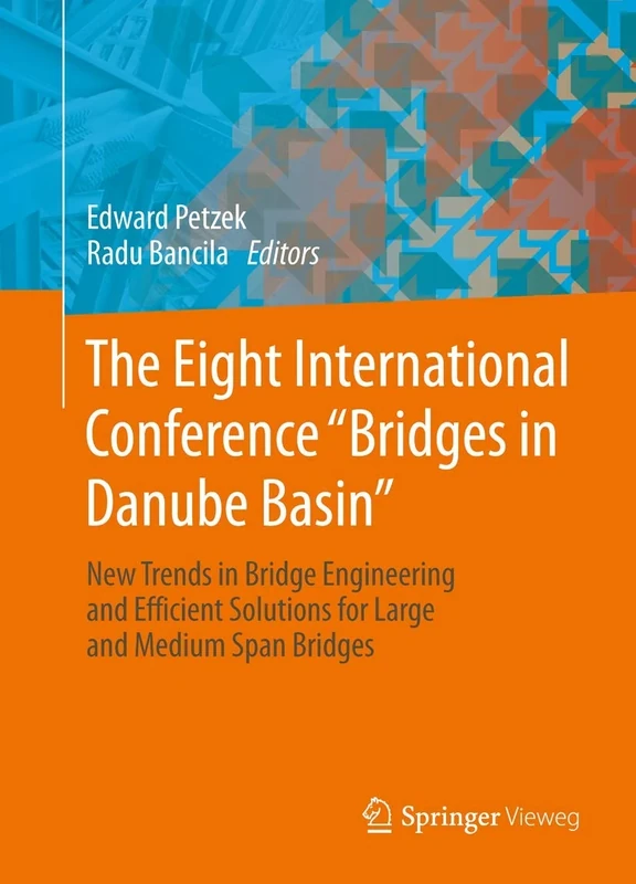 The Eight International Conference "Bridges in Danube Basin": New Trends in Bridge Engineering and Efficient Solutions for Large and Medium Span Bridges