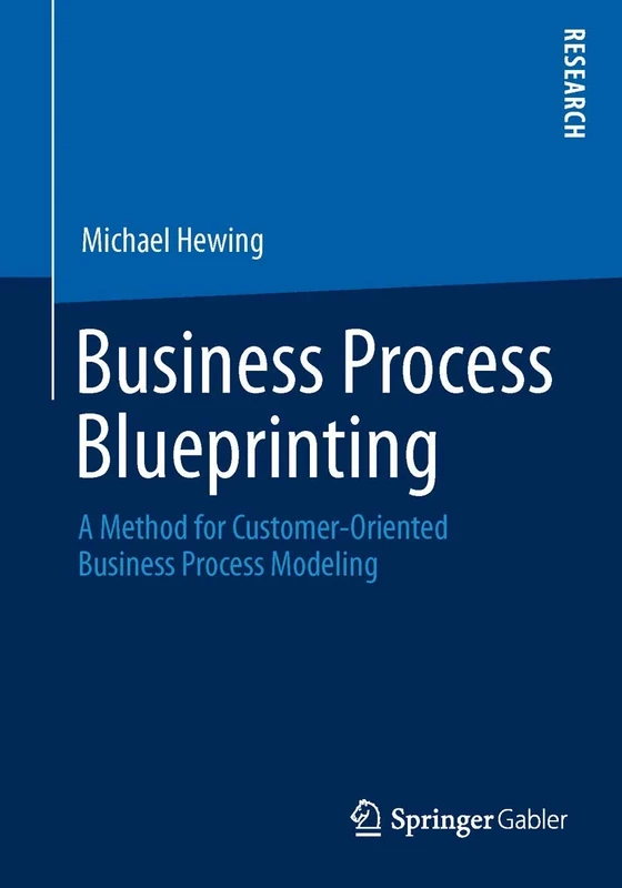 Business Process Blueprinting: A Method for Customer-Oriented Business Process Modeling