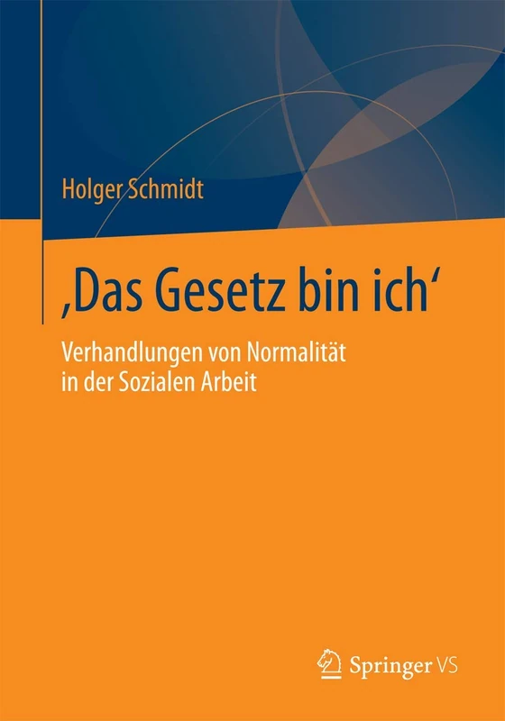 ‚Das Gesetz bin ich‘: Verhandlungen von Normalität in der Sozialen Arbeit