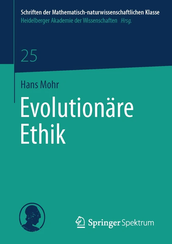 Evolutionäre Ethik: 25 (Schriften der Mathematisch-naturwissenschaftlichen Klasse, 25)