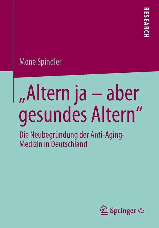 "Altern ja – aber gesundes Altern": Die Neubegründung der Anti-Aging-Medizin in Deutschland