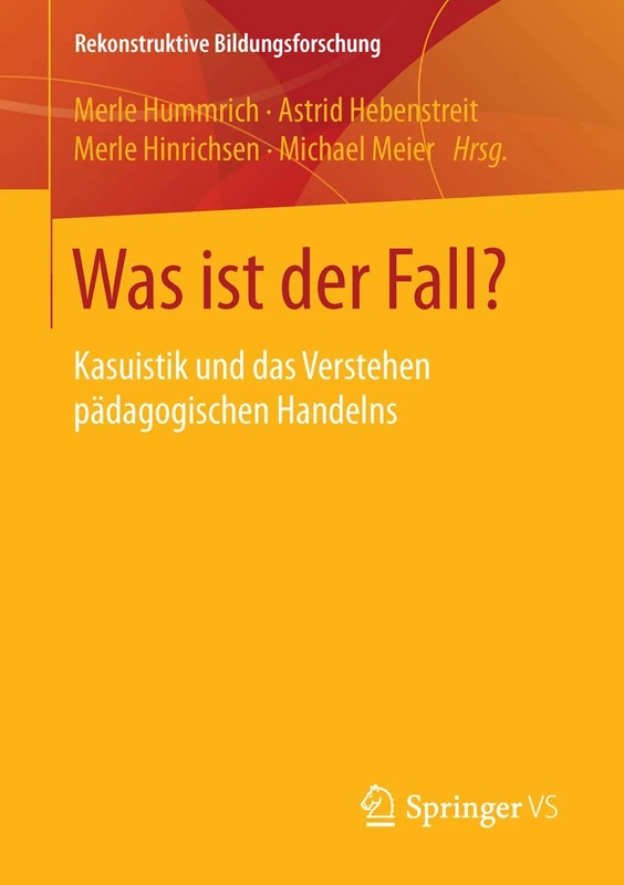 Was ist der Fall?: Kasuistik und das Verstehen pädagogischen Handelns: 2 (Rekonstruktive Bildungsforschung, 2)