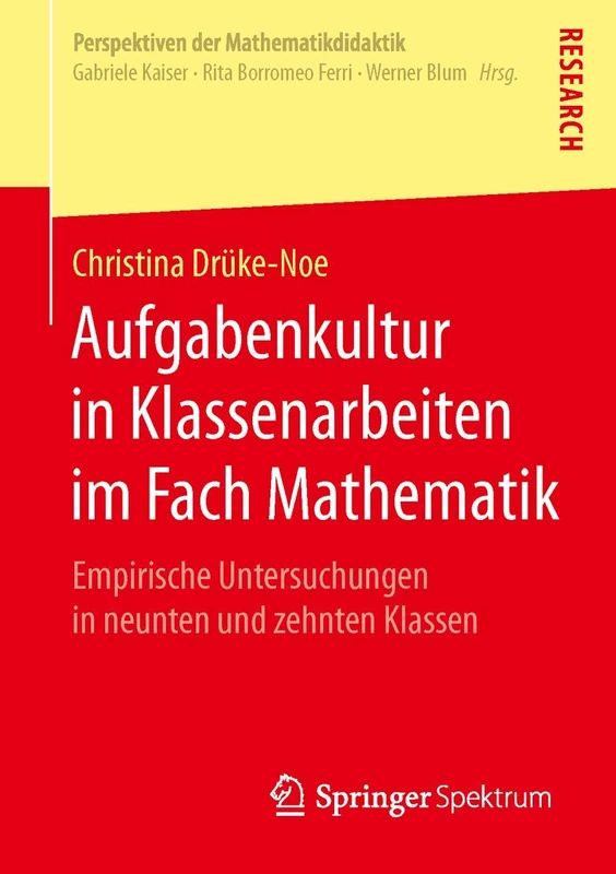 Aufgabenkultur in Klassenarbeiten im Fach Mathematik: Empirische Untersuchungen in neunten und zehnten Klassen (Perspektiven der Mathematikdidaktik)