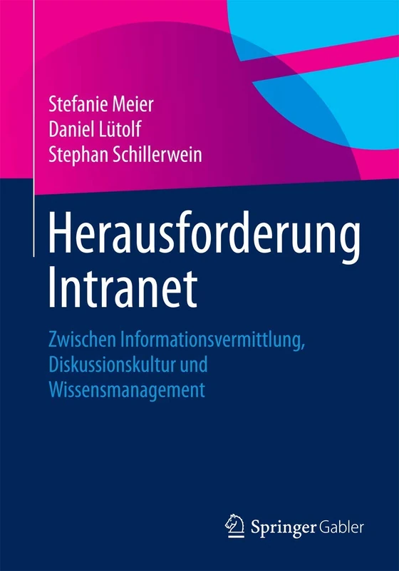 Herausforderung Intranet: Zwischen Informationsvermittlung, Diskussionskultur und Wissensmanagement