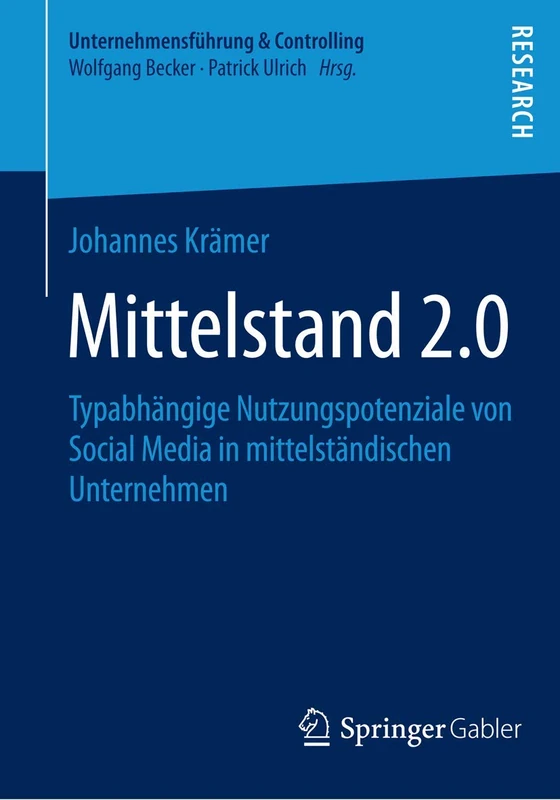 Mittelstand 2.0: Typabhängige Nutzungspotenziale von Social Media in mittelständischen Unternehmen (Unternehmensführung & Controlling)