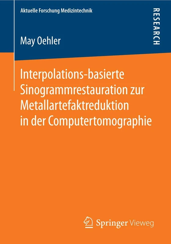 Interpolations-basierte Sinogrammrestauration zur Metallartefaktreduktion in der Computertomographie (Aktuelle Forschung Medizintechnik – Latest Research in Medical Engineering) - Image 1
