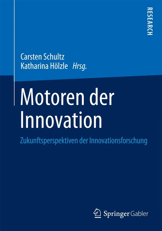 Motoren der Innovation: Zukunftsperspektiven der Innovationsforschung