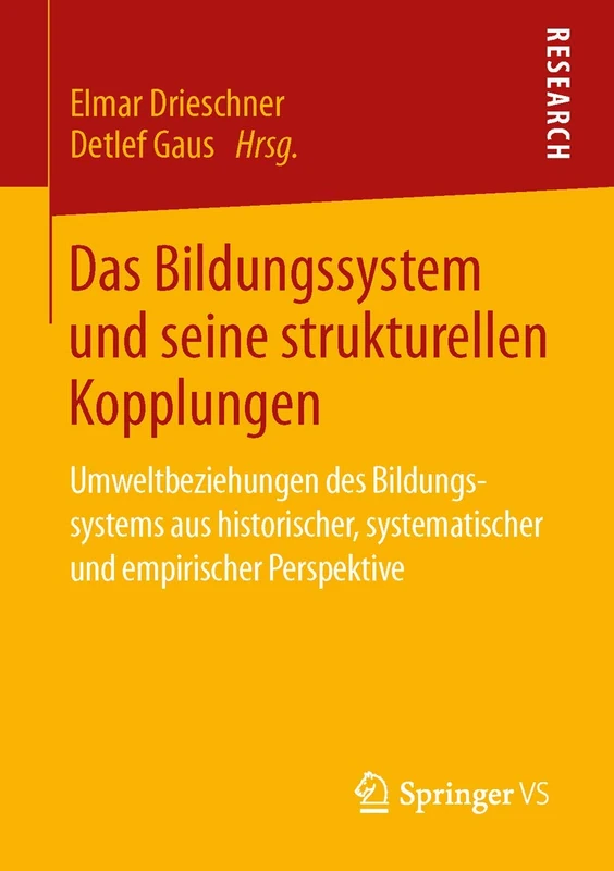 Das Bildungssystem und seine strukturellen Kopplungen: Umweltbeziehungen des Bildungssystems aus historischer, systematischer und empirischer Perspektive