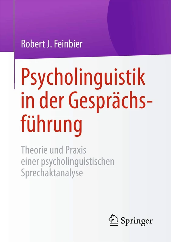 Psycholinguistik in der Gesprächsführung: Theorie und Praxis einer psycholinguistischen Sprechaktanalyse