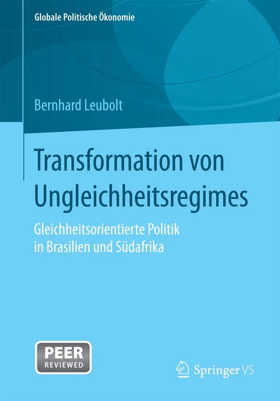 Transformation von Ungleichheitsregimes: Gleichheitsorientierte Politik in Brasilien und Südafrika (Globale Politische Ökonomie)