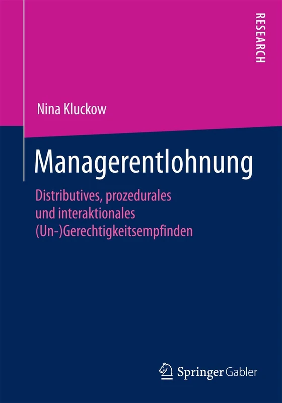 Managerentlohnung: Distributives, prozedurales und interaktionales (Un-)Gerechtigkeitsempfinden