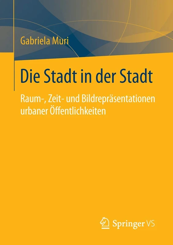 Die Stadt in der Stadt: Raum-, Zeit- und Bildrepräsentationen urbaner Öffentlichkeiten - Image 1