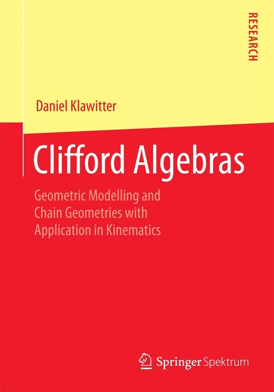 Clifford Algebras: Geometric Modelling and Chain Geometries with Application in Kinematics