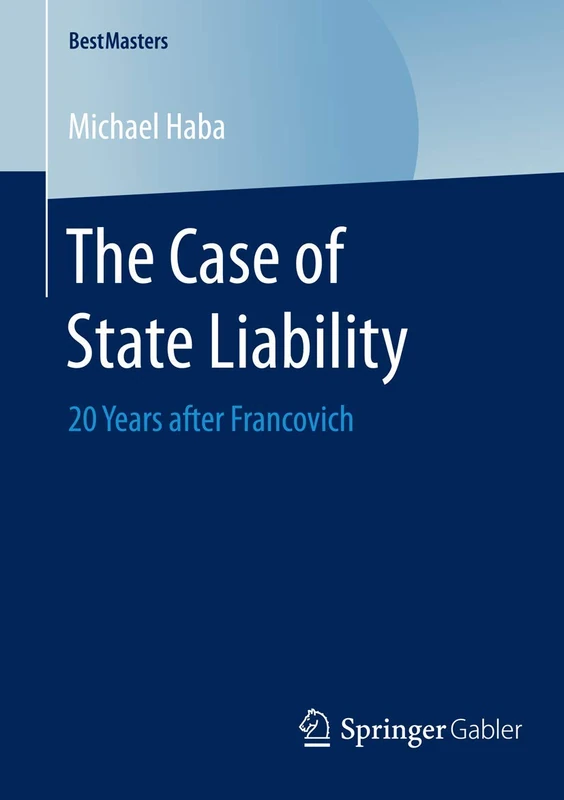 The Case of State Liability: 20 Years after Francovich (BestMasters)