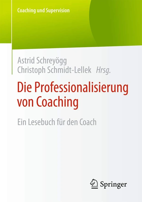 Die Professionalisierung von Coaching: Ein Lesebuch für den Coach (Coaching und Supervision)