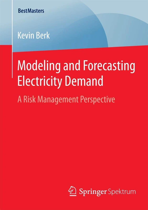 Modeling and Forecasting Electricity Demand: A Risk Management Perspective (BestMasters) - Image 1