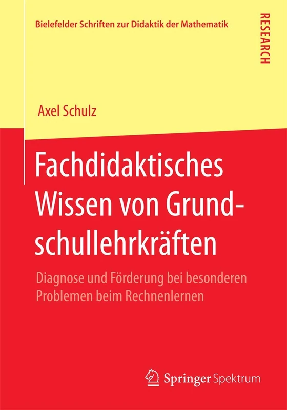 Fachdidaktisches Wissen von Grundschullehrkräften: Diagnose und Förderung bei besonderen Problemen beim Rechnenlernen: 2 (Bielefelder Schriften zur Didaktik der Mathematik, 2)