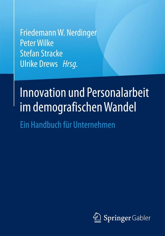 Innovation und Personalarbeit im demografischen Wandel: Ein Handbuch für Unternehmen