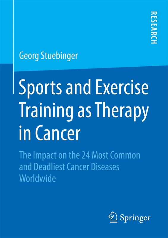 Sports and Exercise Training as Therapy in Cancer: The Impact on the 24 Most Common and Deadliest Cancer Diseases Worldwide