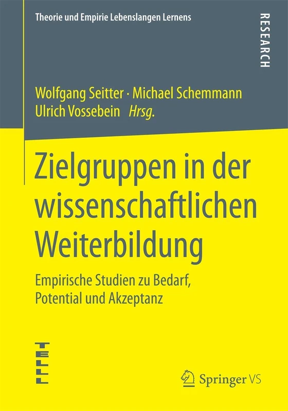 Zielgruppen in der wissenschaftlichen Weiterbildung: Empirische Studien zu Bedarf, Potential und Akzeptanz (Theorie und Empirie Lebenslangen Lernens)