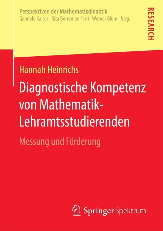 Diagnostische Kompetenz von Mathematik-Lehramtsstudierenden: Messung und Förderung (Perspektiven der Mathematikdidaktik)