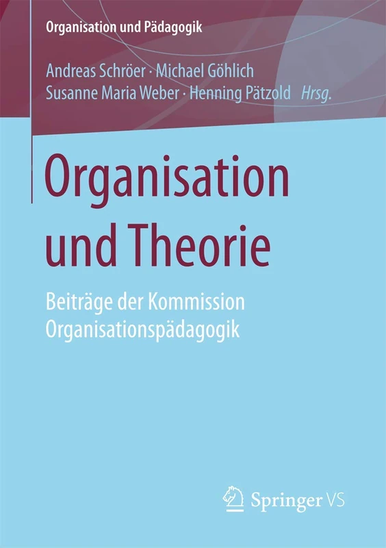 Organisation und Theorie: Beiträge der Kommission Organisationspädagogik: 18 (Organisation und Pädagogik, 18)