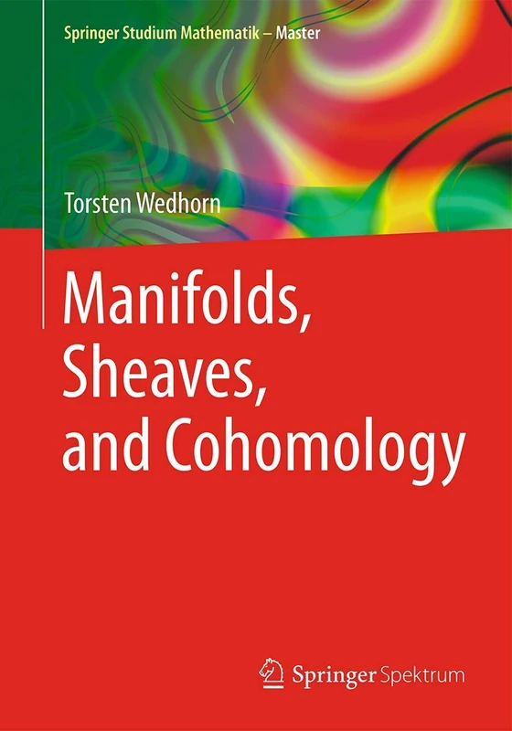 Manifolds, Sheaves, and Cohomology (Springer Studium Mathematik - Master)