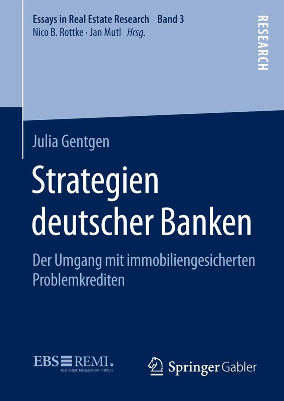 Strategien deutscher Banken: Der Umgang mit immobiliengesicherten Problemkrediten: 3 (Essays in Real Estate Research, 3)
