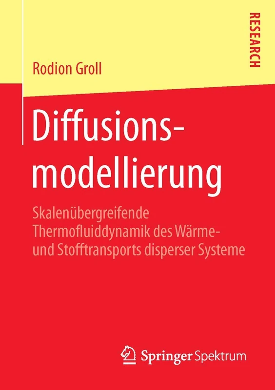 Diffusionsmodellierung: Skalenübergreifende Thermofluiddynamik des Wärme- und Stofftransports disperser Systeme