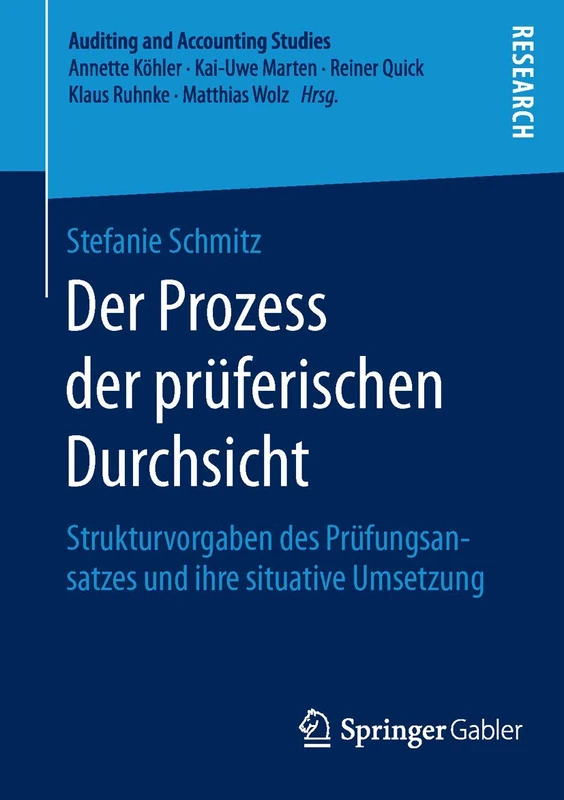 Der Prozess der prüferischen Durchsicht: Strukturvorgaben des Prüfungsansatzes und ihre situative Umsetzung (Auditing and Accounting Studies)