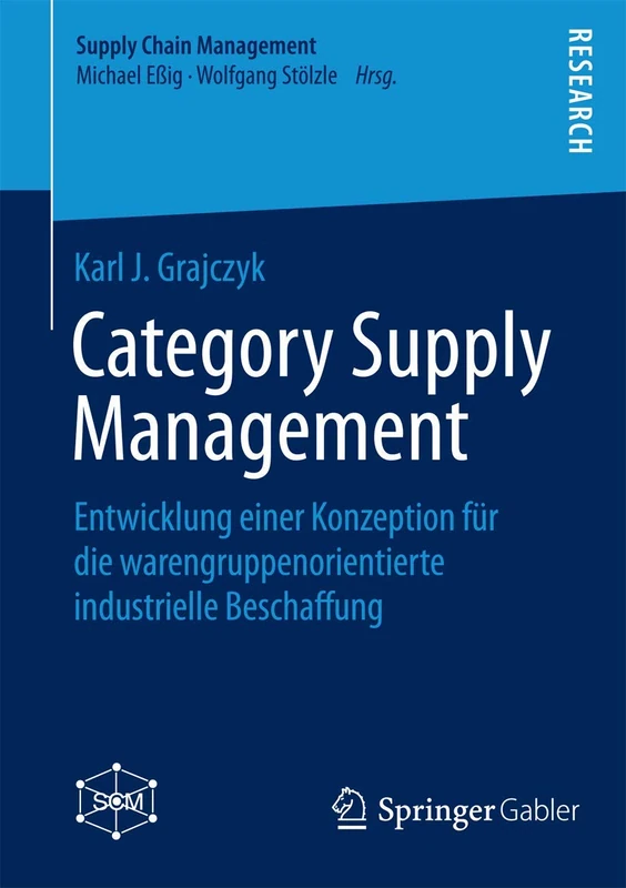 Category Supply Management: Entwicklung einer Konzeption für die warengruppenorientierte industrielle Beschaffung (Supply Chain Management)
