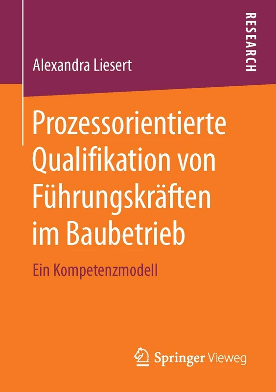 Prozessorientierte Qualifikation von Führungskräften im Baubetrieb: Ein Kompetenzmodell