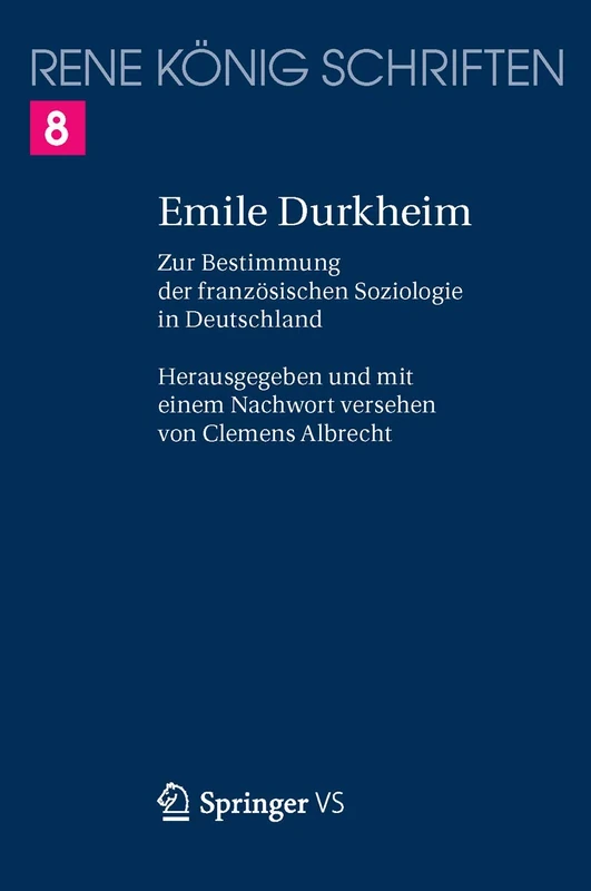 Emile Durkheim: Zur Bestimmung der französischen Soziologie in Deutschland: 8 (Ren K Nig Schriften. Ausgabe Letzter Hand)