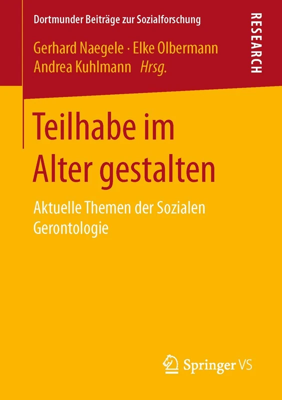 Teilhabe im Alter gestalten: Aktuelle Themen der Sozialen Gerontologie (Dortmunder Beiträge zur Sozialforschung)