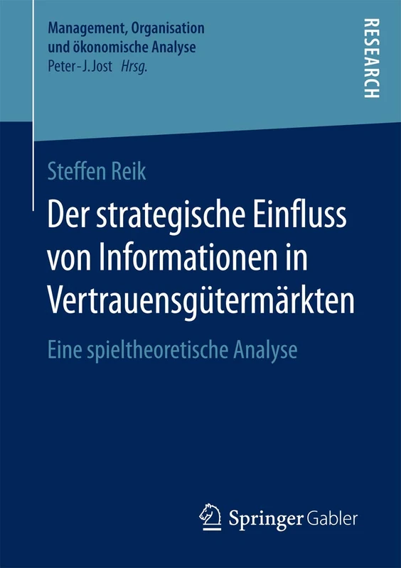 Der strategische Einfluss von Informationen in Vertrauensgütermärkten: Eine spieltheoretische Analyse (Management, Organisation und ökonomische Analyse) - Image 1