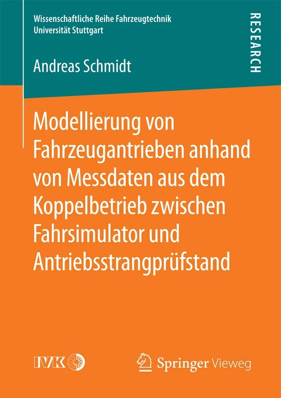 Modellierung von Fahrzeugantrieben anhand von Messdaten aus dem Koppelbetrieb zwischen Fahrsimulator und Antriebsstrangprüfstand (Wissenschaftliche Reihe Fahrzeugtechnik Universität Stuttgart)