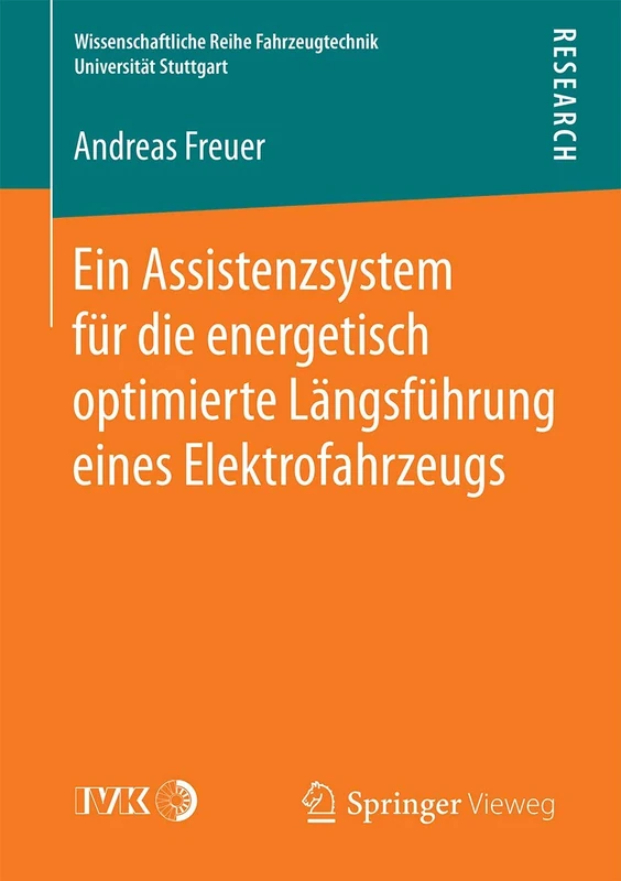 Ein Assistenzsystem für die energetisch optimierte Längsführung eines Elektrofahrzeugs (Wissenschaftliche Reihe Fahrzeugtechnik Universität Stuttgart)